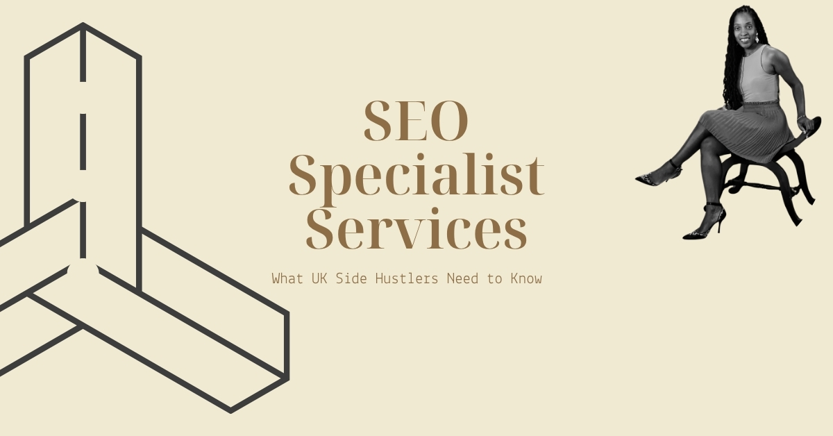 A slide image with the title: SEO Specialist Services: What UK Side Hustles and Small Businesses Need to Know. And a picture of Onika Sabrina in the top Right Hand Corner